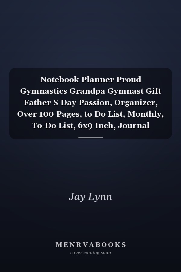 Notebook Planner Proud Gymnastics Grandpa Gymnast Gift Father S Day Passion, Organizer, Over 100 Pages, to Do List, Monthly, To-Do List, 6x9 Inch, Journal