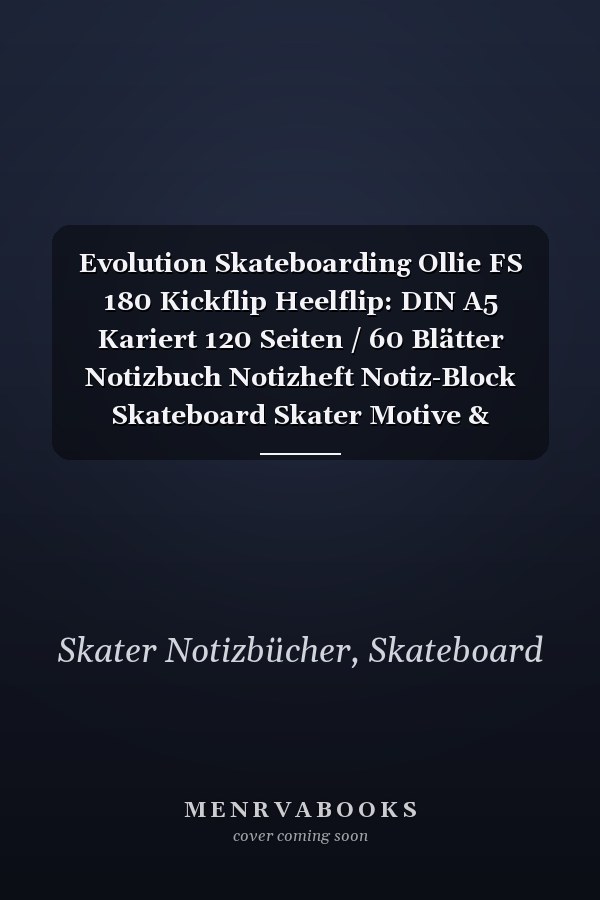 Evolution Skateboarding Ollie FS 180 Kickflip Heelflip: DIN A5 Kariert 120 Seiten / 60 Blätter Notizbuch Notizheft Notiz-Block Skateboard Skater Motive & Geschenkidee (German Edition)