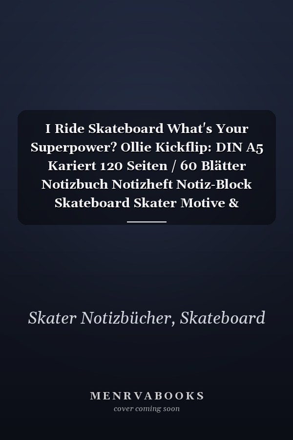 I Ride Skateboard What's Your Superpower? Ollie Kickflip: DIN A5 Kariert 120 Seiten / 60 Blätter Notizbuch Notizheft Notiz-Block Skateboard Skater Motive & Geschenkidee (German Edition)