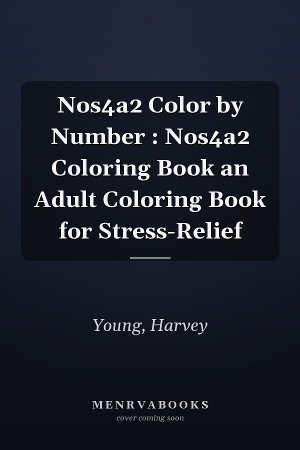 Nos4a2 Color by Number : Nos4a2 Coloring Book an Adult Coloring Book for Stress-Relief