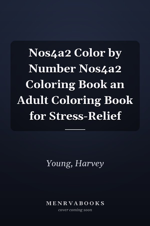 Nos4a2 Color by Number Nos4a2 Coloring Book an Adult Coloring Book for Stress-Relief