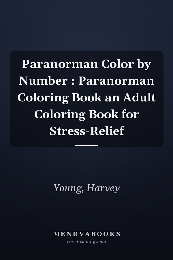 Paranorman Color by Number : Paranorman Coloring Book an Adult Coloring Book for Stress-Relief