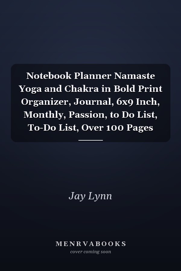 Notebook Planner Namaste Yoga and Chakra in Bold Print Organizer, Journal, 6x9 Inch, Monthly, Passion, to Do List, To-Do List, Over 100 Pages