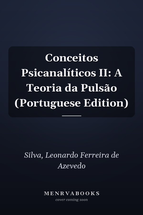 Conceitos Psicanalíticos II: A Teoria da Pulsão (Portuguese Edition)