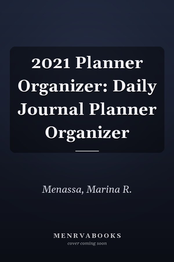 2021 Planner Organizer: Daily Journal Planner Organizer