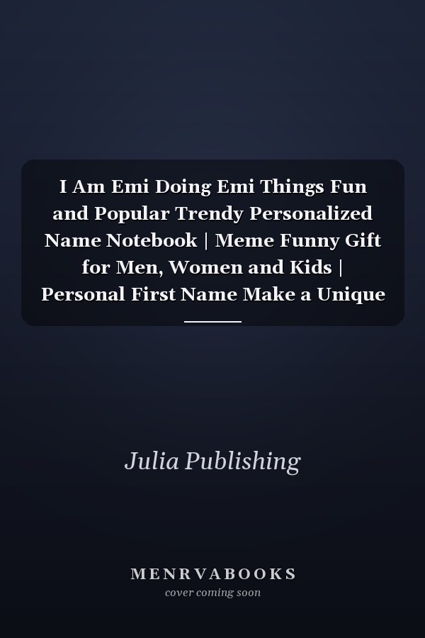 I Am Emi Doing Emi Things Fun and Popular Trendy Personalized Name Notebook | Meme Funny Gift for Men, Women and Kids | Personal First Name Make a Unique Present for Birthday Or Christmas