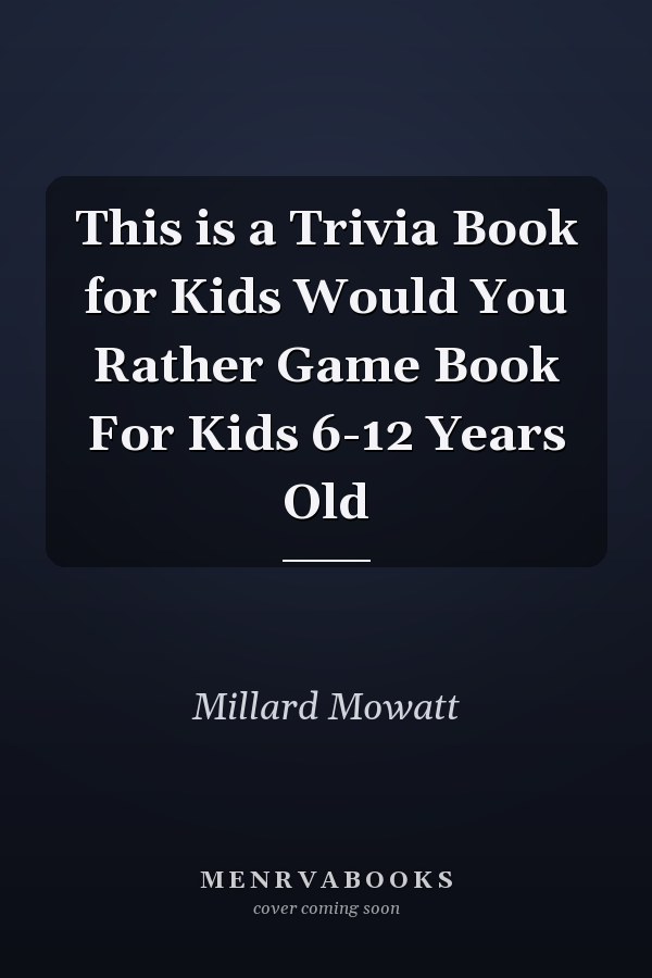 This is a Trivia Book for Kids Would You Rather Game Book For Kids 6-12 Years Old