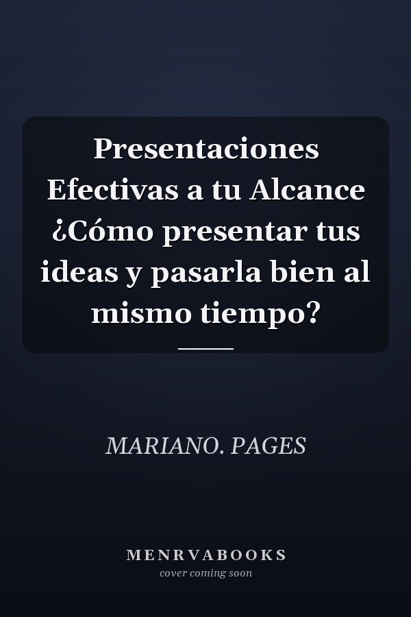 Presentaciones Efectivas a tu Alcance ¿Cómo presentar tus ideas y pasarla bien al mismo tiempo?