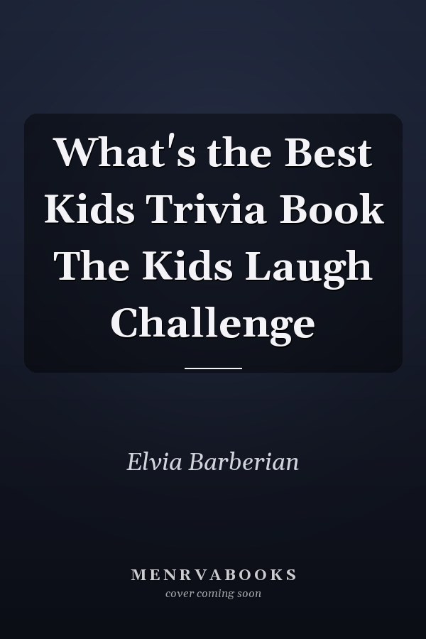 What's the Best Kids Trivia Book The Kids Laugh Challenge
