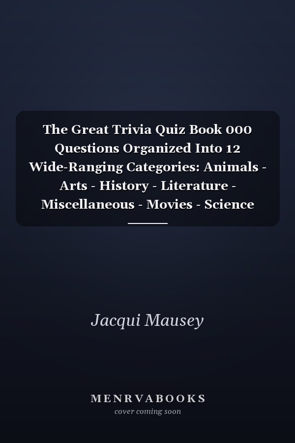 The Great Trivia Quiz Book 000 Questions Organized Into 12 Wide-Ranging Categories: Animals - Arts - History - Literature - Miscellaneous - Movies - Science And Nature - Sports -Television -U.S. Geo