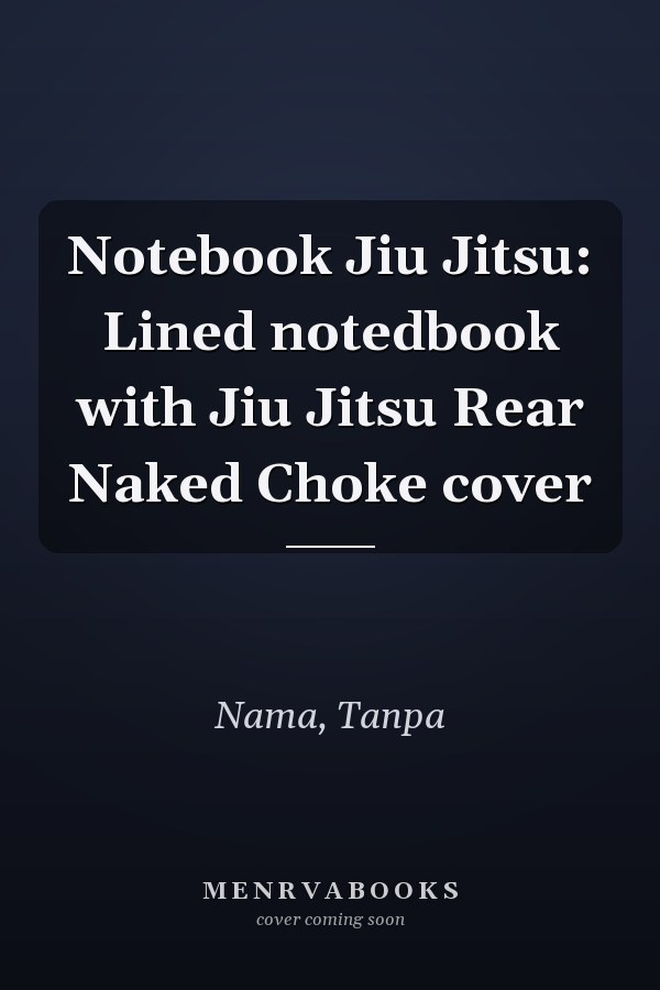 Notebook Jiu Jitsu: Lined notedbook with Jiu Jitsu Rear Naked Choke cover