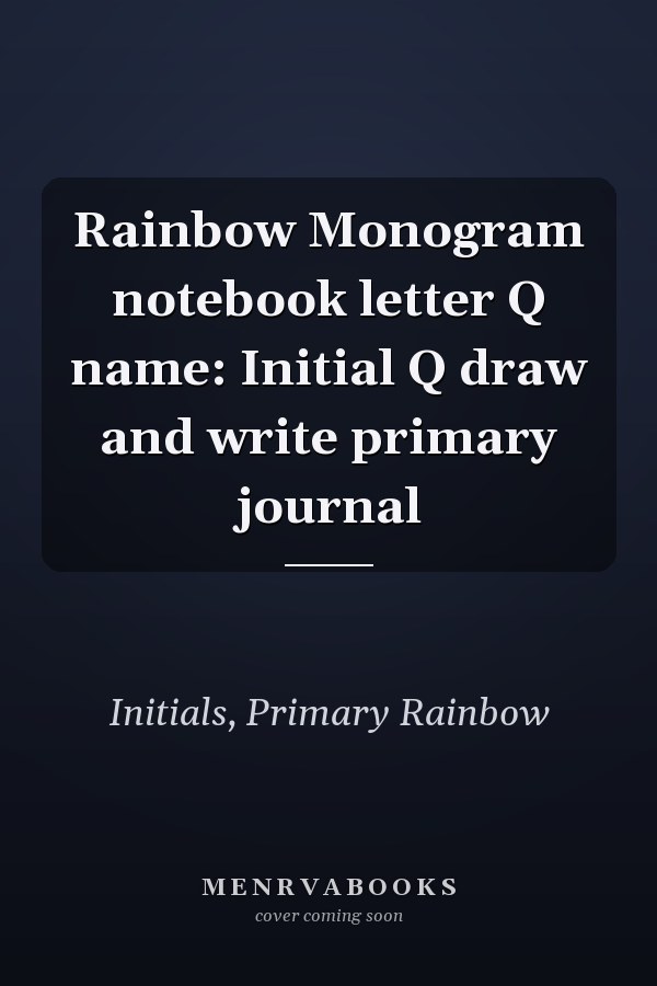 Rainbow Monogram notebook letter Q name: Initial Q draw and write primary journal