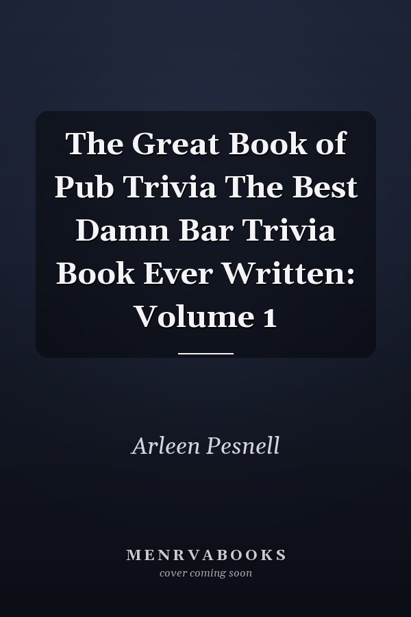 The Great Book of Pub Trivia The Best Damn Bar Trivia Book Ever Written: Volume 1