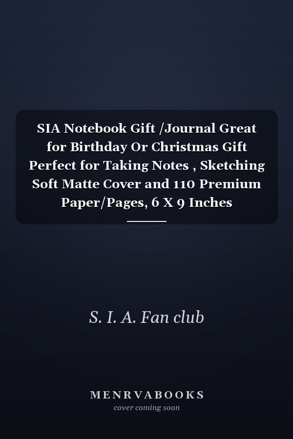 SIA Notebook Gift /Journal Great for Birthday Or Christmas Gift Perfect for Taking Notes , Sketching Soft Matte Cover and 110 Premium Paper/Pages, 6 X 9 Inches