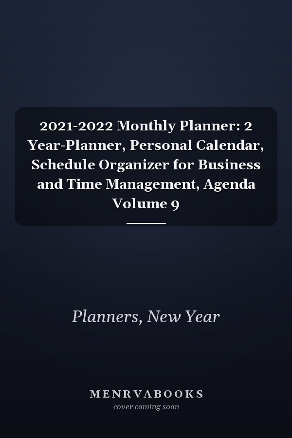 2021-2022 Monthly Planner: 2 Year-Planner, Personal Calendar, Schedule Organizer for Business and Time Management, Agenda Volume 9