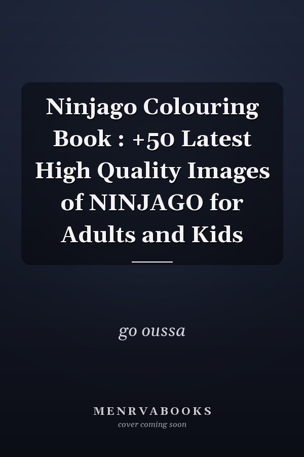 Ninjago Colouring Book : +50 Latest High Quality Images of NINJAGO for Adults and Kids
