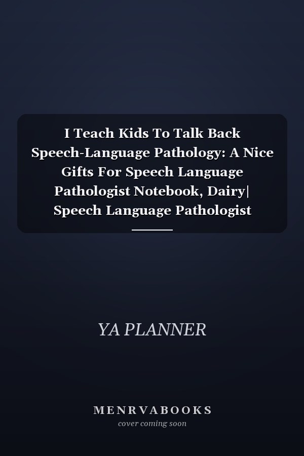 I Teach Kids To Talk Back Speech-Language Pathology: A Nice Gifts For Speech Language Pathologist Notebook, Dairy| Speech Language Pathologist Notebook For Taking Notes slp