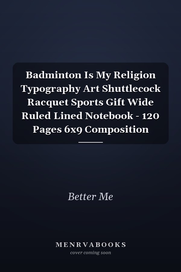 Badminton Is My Religion Typography Art Shuttlecock Racquet Sports Gift Wide Ruled Lined Notebook - 120 Pages 6x9 Composition