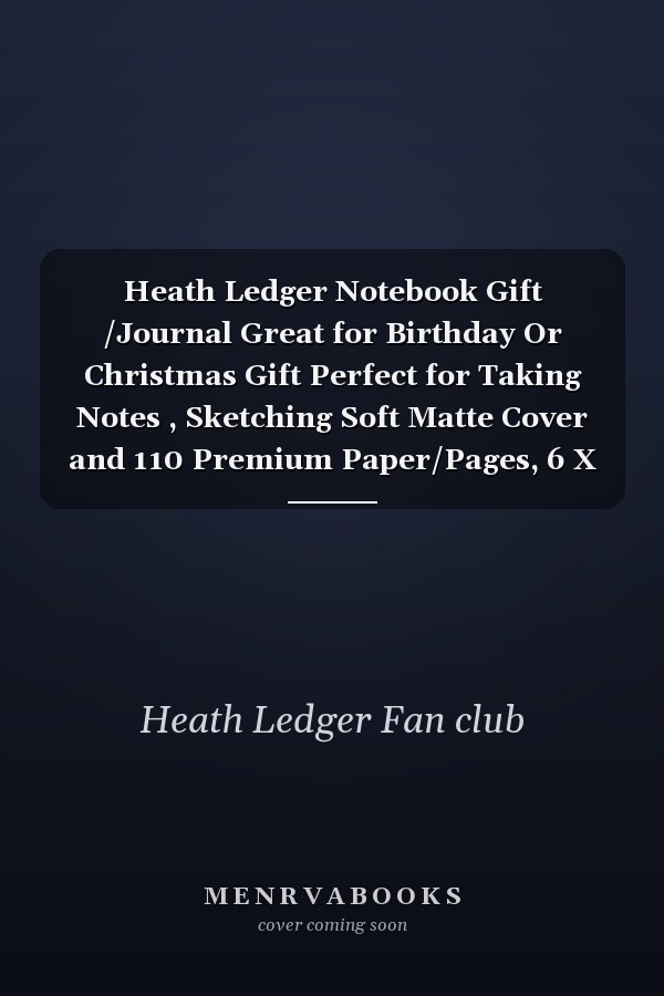 Heath Ledger Notebook Gift /Journal Great for Birthday Or Christmas Gift Perfect for Taking Notes , Sketching Soft Matte Cover and 110 Premium Paper/Pages, 6 X 9 Inches