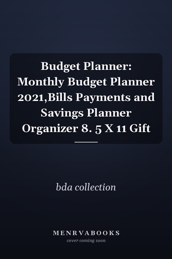 Budget Planner: Monthly Budget Planner 2021,Bills Payments and Savings Planner Organizer 8. 5 X 11 Gift