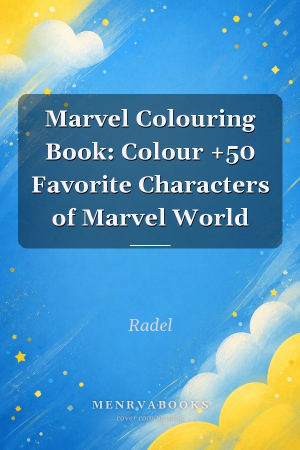 Marvel Colouring Book: Colour +50 Favorite Characters of Marvel World