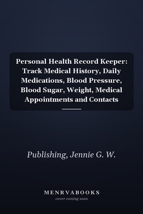 Personal Health Record Keeper: Track Medical History, Daily Medications, Blood Pressure, Blood Sugar, Weight, Medical Appointments and Contacts