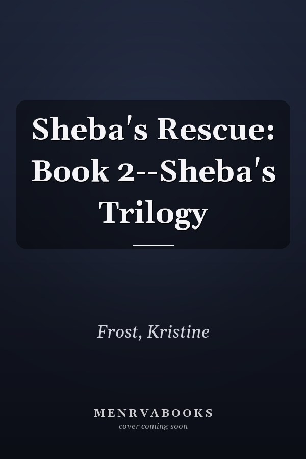 Sheba's Rescue: Book 2--Sheba's Trilogy