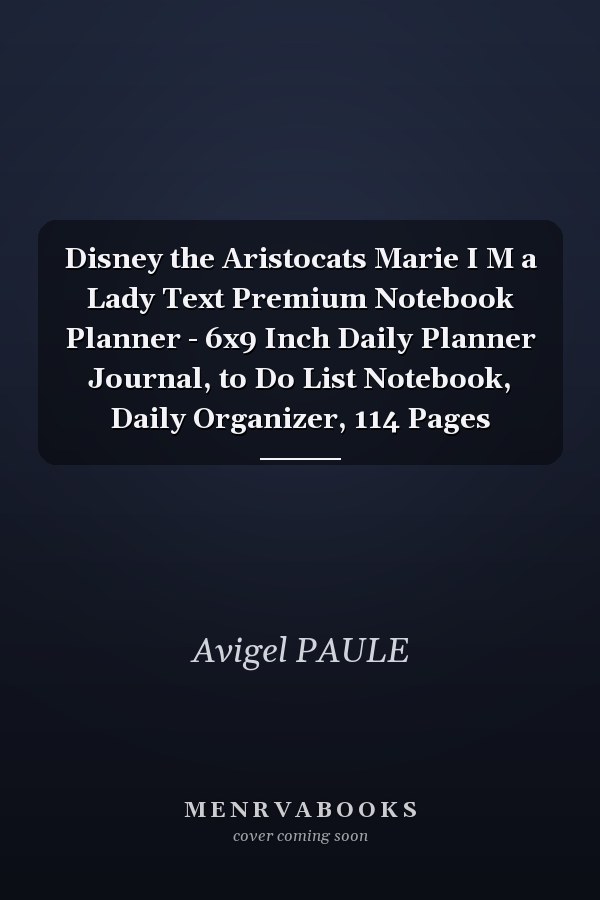 Disney the Aristocats Marie I M a Lady Text Premium Notebook Planner - 6x9 Inch Daily Planner Journal, to Do List Notebook, Daily Organizer, 114 Pages