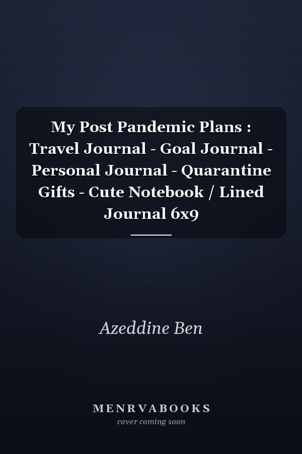 My Post Pandemic Plans : Travel Journal - Goal Journal - Personal Journal - Quarantine Gifts - Cute Notebook / Lined Journal 6x9