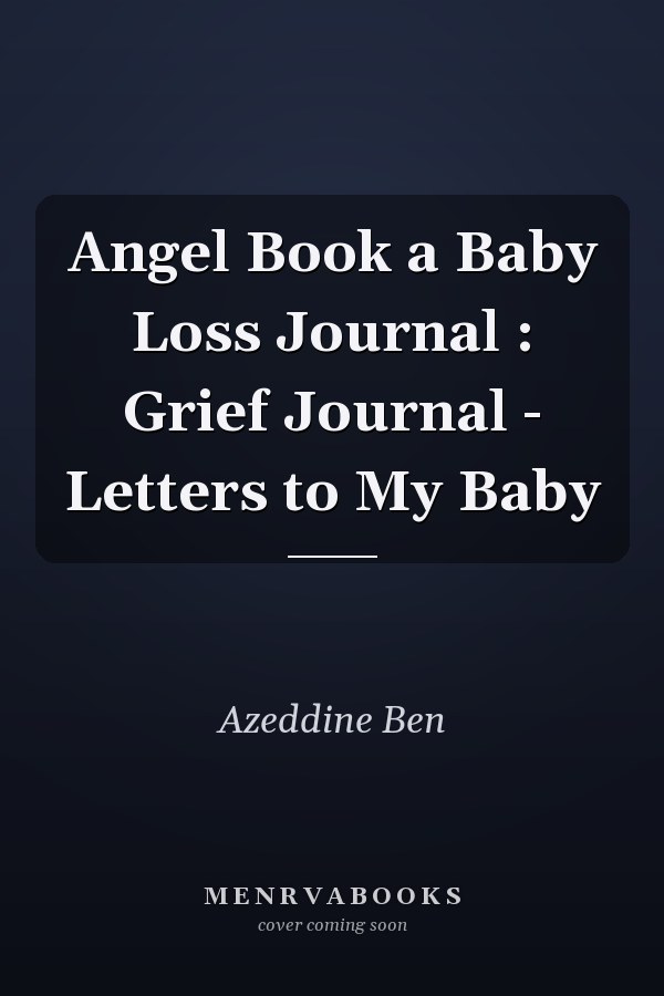 Angel Book a Baby Loss Journal : Grief Journal - Letters to My Baby