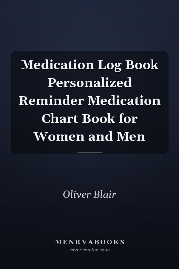 Medication Log Book Personalized Reminder Medication Chart Book for Women and Men