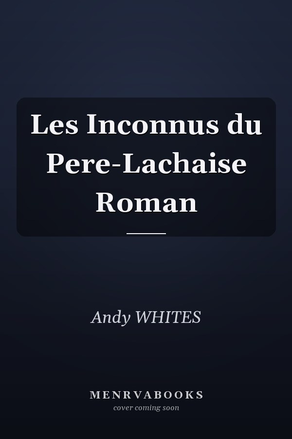 Les Inconnus du Pere-Lachaise Roman