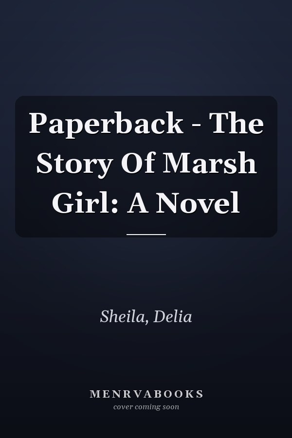 Paperback - The Story Of Marsh Girl: A Novel