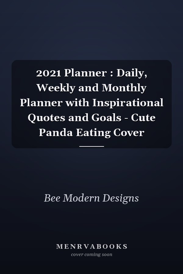 2021 Planner : Daily, Weekly and Monthly Planner with Inspirational Quotes and Goals - Cute Panda Eating Cover