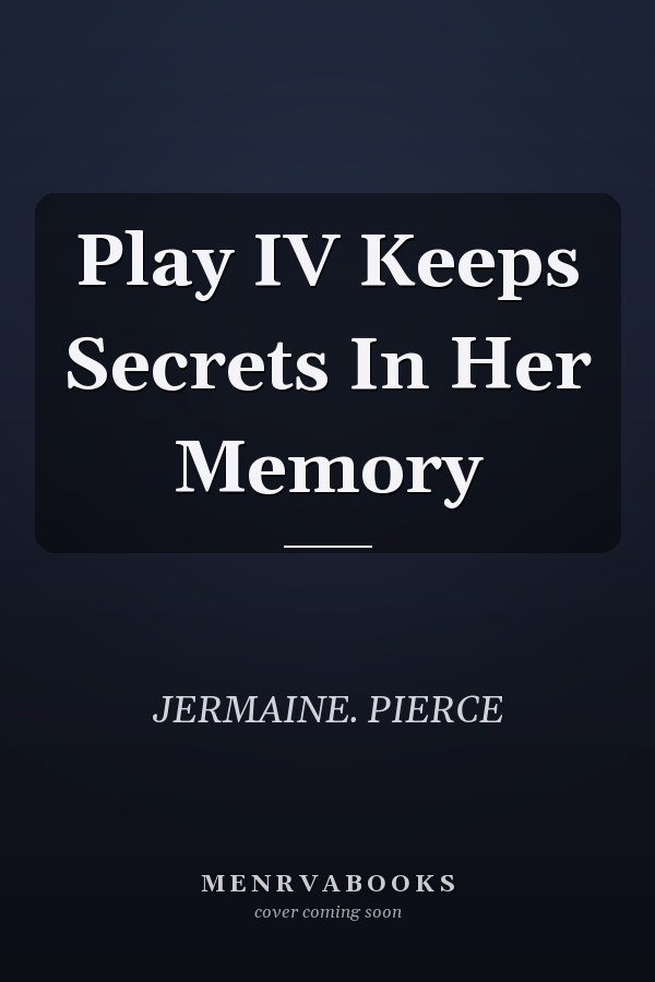 Play IV Keeps Secrets In Her Memory