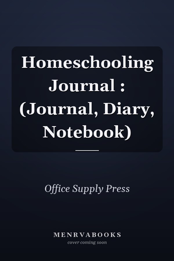 Homeschooling Journal : (Journal, Diary, Notebook)