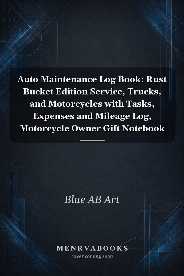Auto Maintenance Log Book: Rust Bucket Edition Service, Trucks, and Motorcycles with Tasks, Expenses and Mileage Log, Motorcycle Owner Gift Notebook