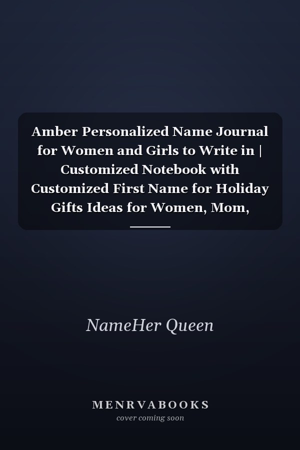 Amber Personalized Name Journal for Women and Girls to Write in | Customized Notebook with Customized First Name for Holiday Gifts Ideas for Women, Mom, Sister, Wife and Girlfriend