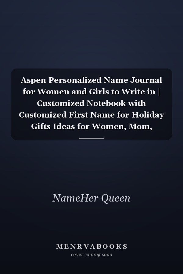 Aspen Personalized Name Journal for Women and Girls to Write in | Customized Notebook with Customized First Name for Holiday Gifts Ideas for Women, Mom, Sister, Wife and Girlfriend