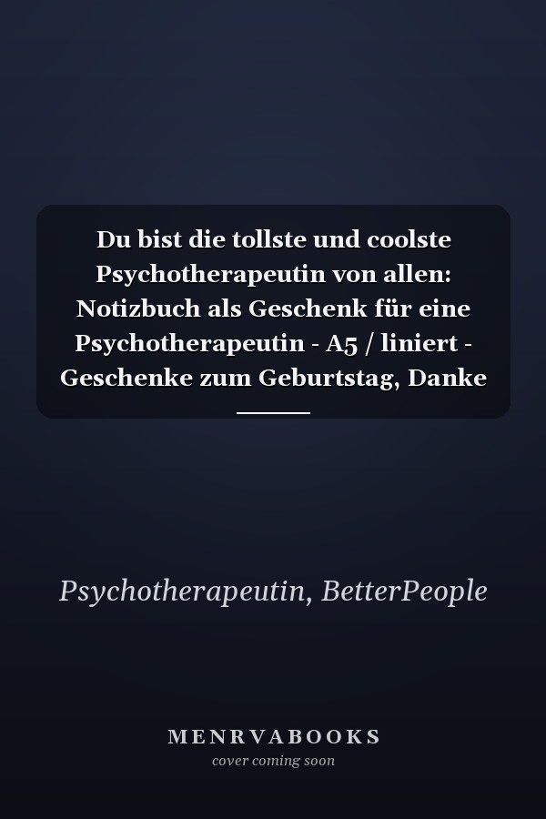 Du bist die tollste und coolste Psychotherapeutin von allen: Notizbuch als Geschenk für eine Psychotherapeutin - A5 / liniert - Geschenke zum Geburtstag, Danke sagen oder Weihnachten (German Edition)