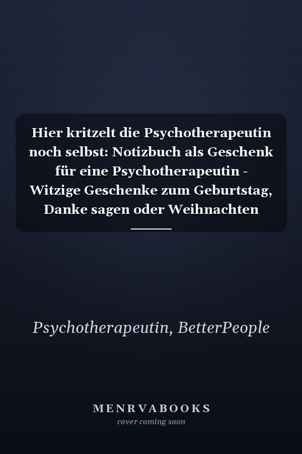 Hier kritzelt die Psychotherapeutin noch selbst: Notizbuch als Geschenk für eine Psychotherapeutin - Witzige Geschenke zum Geburtstag, Danke sagen oder Weihnachten (German Edition)
