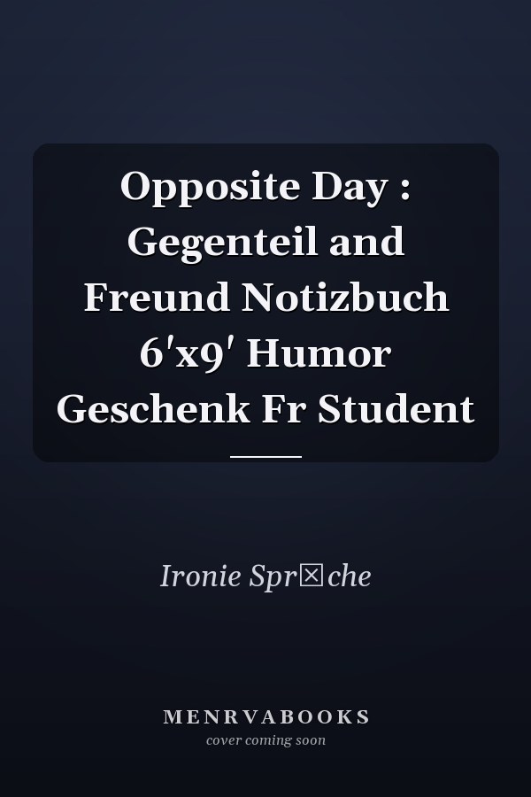 Opposite Day : Gegenteil and Freund Notizbuch 6'x9' Humor Geschenk Fr Student