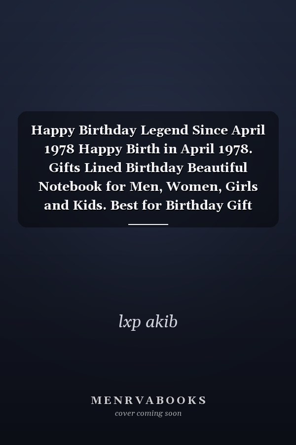 Happy Birthday Legend Since April 1978 Happy Birth in April 1978. Gifts Lined Birthday Beautiful Notebook for Men, Women, Girls and Kids. Best for Birthday Gift