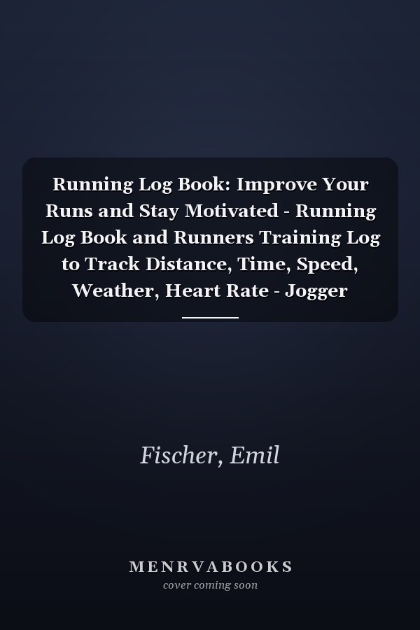 Running Log Book: Improve Your Runs and Stay Motivated - Running Log Book and Runners Training Log to Track Distance, Time, Speed, Weather, Heart Rate - Jogger Runner Gift Idea