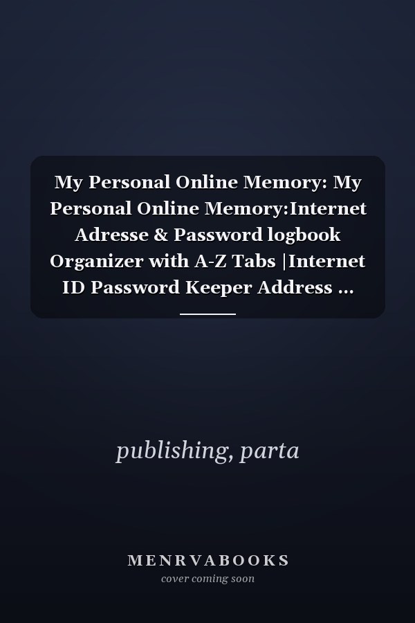 My Personal Online Memory: My Personal Online Memory:Internet Adresse & Password logbook Organizer with A-Z Tabs |Internet ID Password Keeper Address ... Perfect Gift for friends and parents.