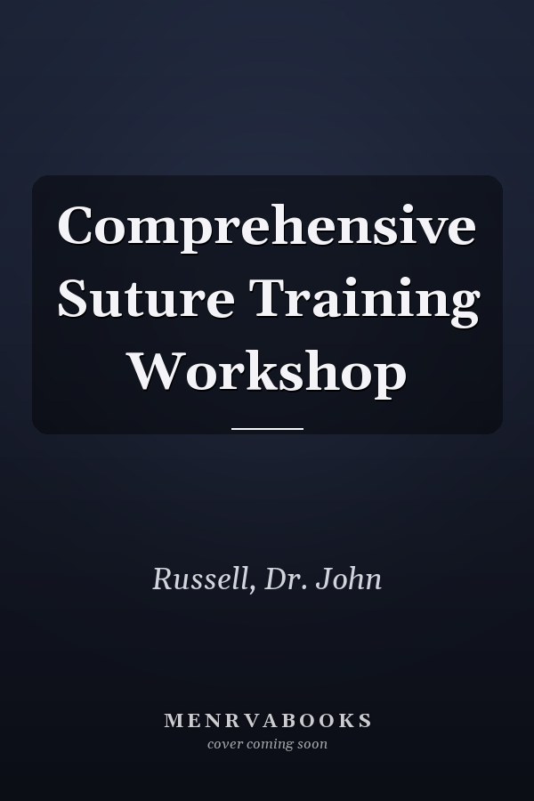 Comprehensive Suture Training Workshop