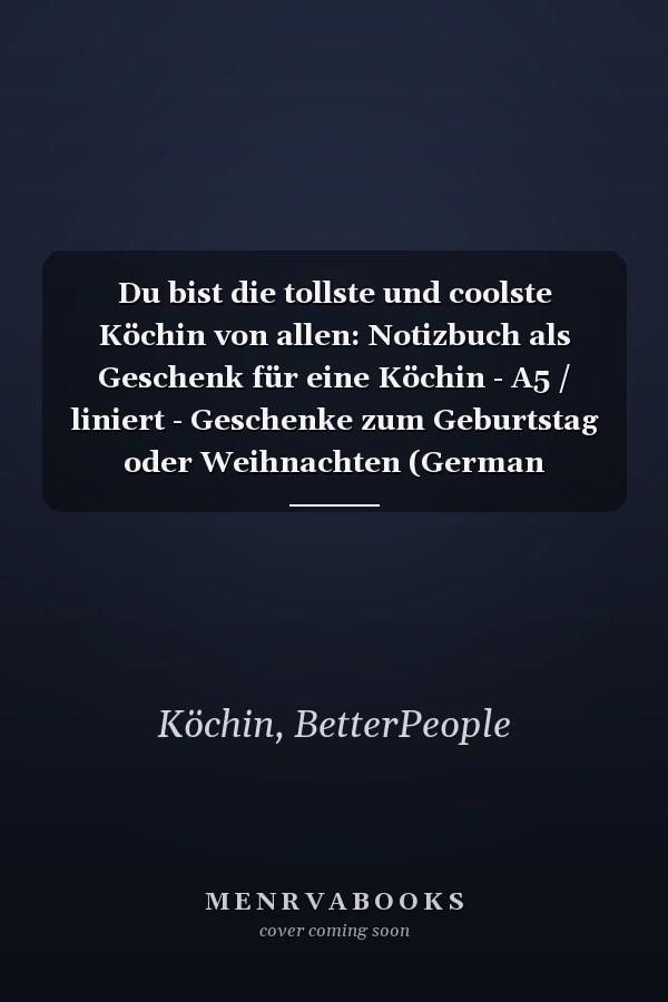 Du bist die tollste und coolste Köchin von allen: Notizbuch als Geschenk für eine Köchin - A5 / liniert - Geschenke zum Geburtstag oder Weihnachten (German Edition)