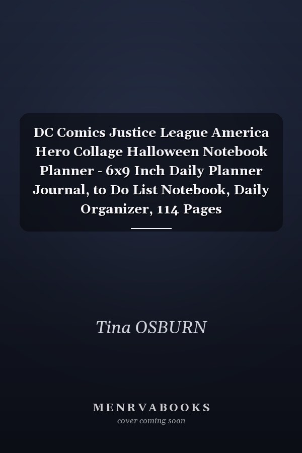 DC Comics Justice League America Hero Collage Halloween Notebook Planner - 6x9 Inch Daily Planner Journal, to Do List Notebook, Daily Organizer, 114 Pages