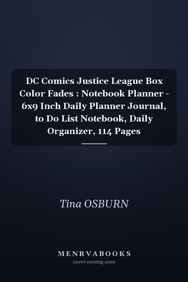 DC Comics Justice League Box Color Fades : Notebook Planner - 6x9 Inch Daily Planner Journal, to Do List Notebook, Daily Organizer, 114 Pages