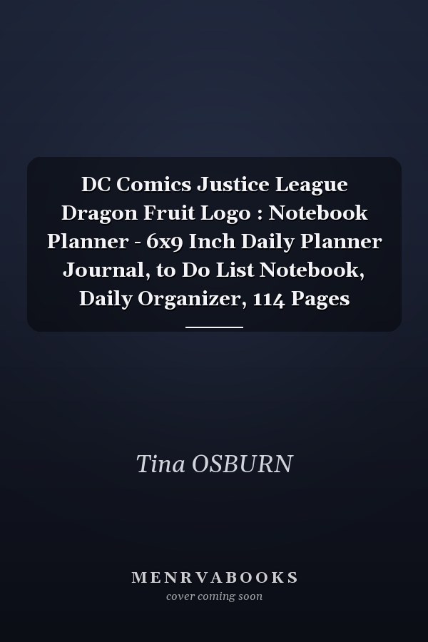 DC Comics Justice League Dragon Fruit Logo : Notebook Planner - 6x9 Inch Daily Planner Journal, to Do List Notebook, Daily Organizer, 114 Pages